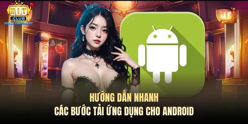 Tải App Hitclub – Hướng Dẫn Tải IOS Android Hướng dẫn nhanh các bước tải ứng dụng cho Android